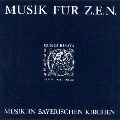 Musik für Z.E.N. - MUSIK IN BAYERISCHEN KIRCHEN